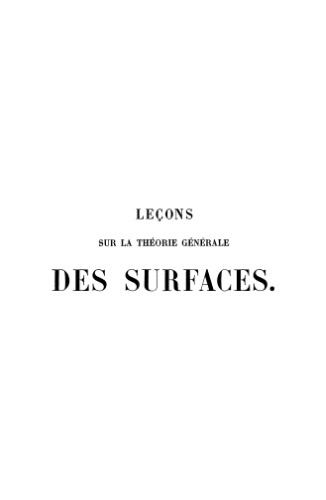 Partie 4. Lec,ons sur la theorie generale des surfaces