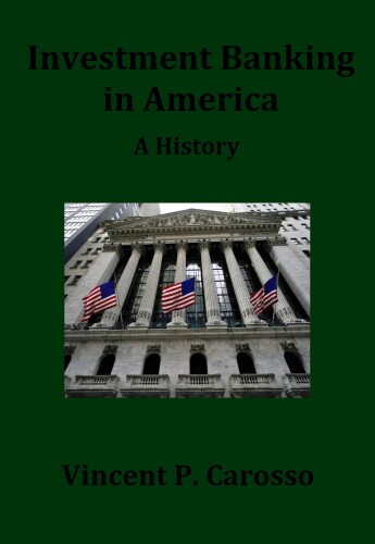 Investment Banking in America: A History