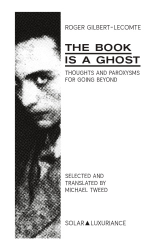 The Book is a Ghost: Thoughts and Paroxysms for Going Beyond