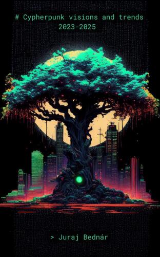 Cypherpunk visions and trends 2023-2025