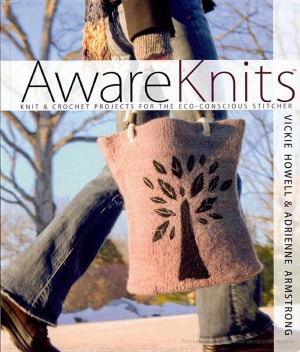 AwareKnits Knit & Crochet Projects for the Eco-Conscious Stitcher