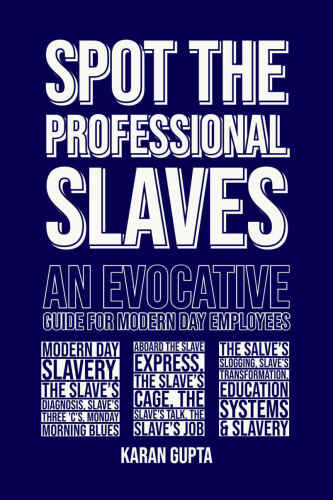 Spot The Professional Slaves: An Evocative Guide for Modern Day Employees