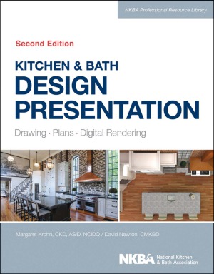 Kitchen & Bath Design Presentation Drawing, Plans, Digital Rendering (NKBA Professional Resource Library)