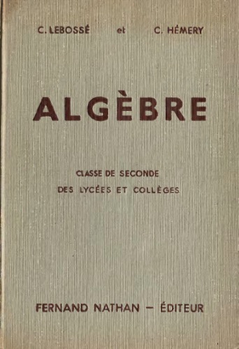 Algèbre : Classe de Seconde des Lycées et Collèges. Programme 1947