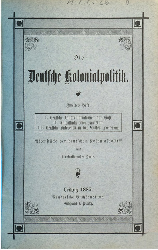 Die deutsche Kolonialpolitik. Aktenstücke der deutschen Kolonialpolitik