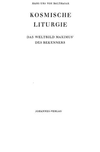Kosmische Liturgie ; das Weltbild Maximus' des Bekenners