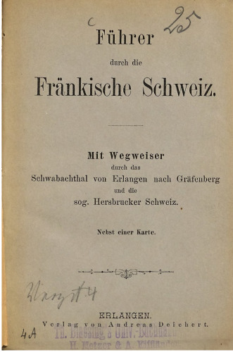 Führer durch die Fränkische Schweiz ; mit Wegweiser durch das Schwabachtal von Erlangen nach Gräfenberg und die sog. Hersbrucker Schweiz