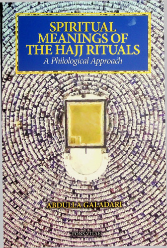Spiritual Meanings of the Hajj Rituals - A Philological Approach (Fons Vitae)
