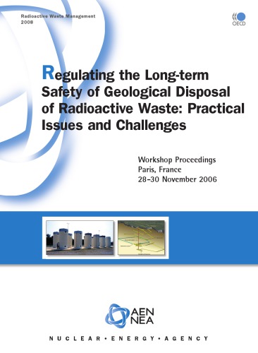 Radioactive Waste Management Regulating the Long-Term Safety of Geological Disposal of Radioactive Waste: Practical Issues and Challenges - Workshop ... November 2006 (ENERGIE ENERGIE NUCLÉAIRE)
