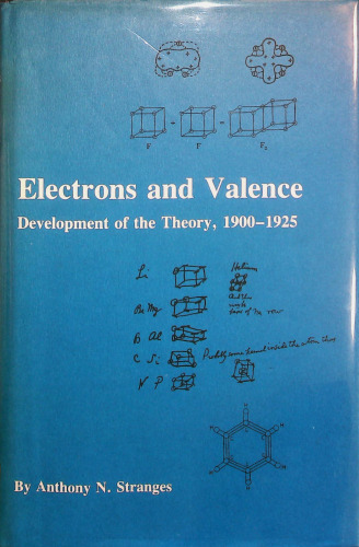 Electrons and Valence : Development of the Theory 1900-1925