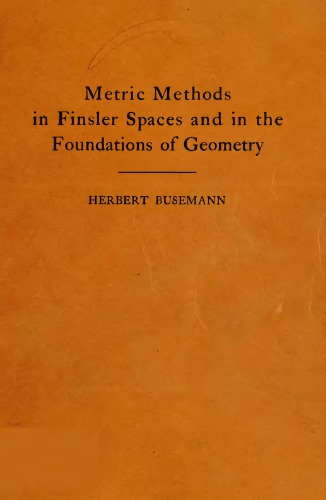 Metric methods in Finsler spaces and in the foundations of geometry