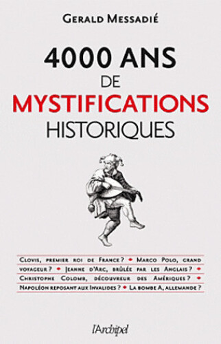 4 000 ans de mystifications historiques