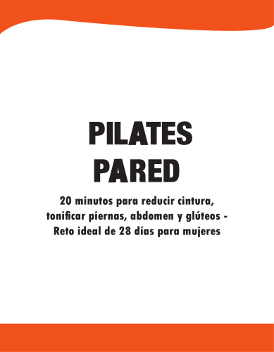 Pilates Pared: 20 Minutos para Reducir Cintura, Tonifìcar Piernas, Abdomen y Glùteos - Reto Ideal de 28 Días para Mujeres