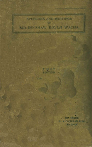 Speeches and Writings of Sir Dinshaw Edulji Wacha