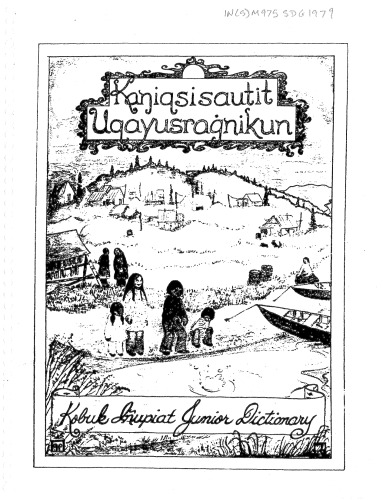 Kaŋiqsisautit uqayusraġnikun Kobuk Iñupiat Junior Dictionary