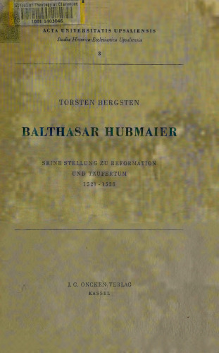Balthasar Hubmaier: Seine Stellung zu Reformation und Täufertum 1521 - 1528