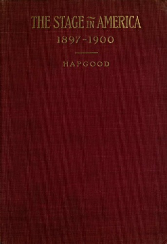 The Stage in America 1897-1900