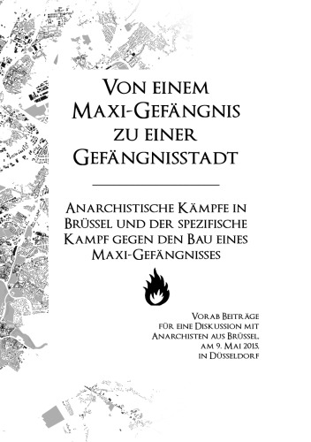 Von einem Maxi-Gefängnis zu einer Gefängnisstadt: Anarchistische Kämpfe in Brüssel und der spezifische Kampf gegen den Bau eines Maxi-Gefängnisses