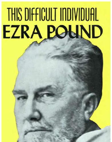 This Difficult Individual, Ezra Pound