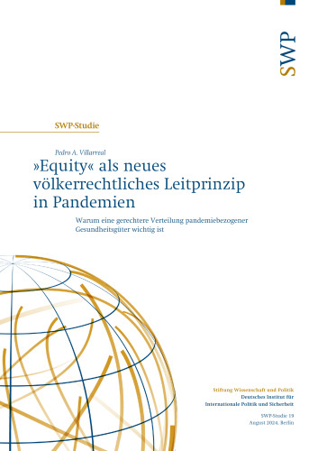 »Equity« als neues völkerrechtliches Leitprinzip in Pandemien : Warum eine gerechtere Verteilung pandemiebezogener Gesundheitsgüter wichtig ist