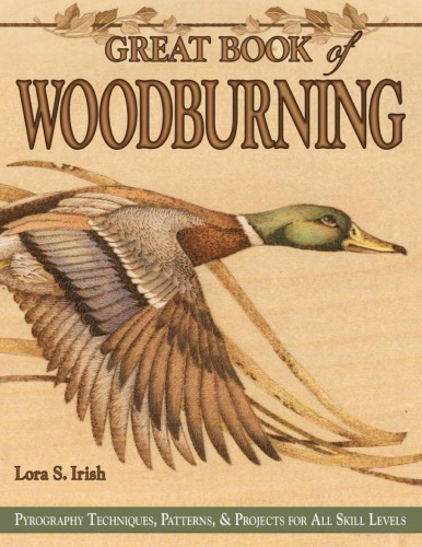 Great Book of Woodburning: Pyrography Techniques, Patterns Projects for All Skill Levels