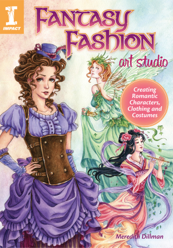 Fantasy Fashion Art Studio Creating Romantic Characters, Clothing and Costumes