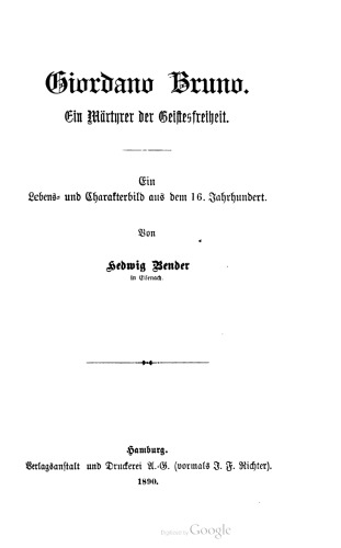 Giordano Bruno. Ein Märtyrer der Geistesfreiheit : Ein Lebens- und Charakterbild aus dem 16. Jahrhundert