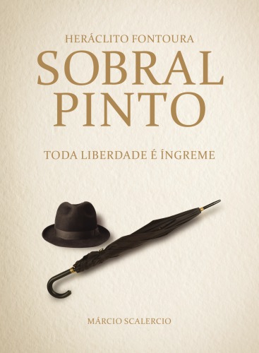Heráclito Fontoura Sobral Pinto - Toda liberdade é íngreme