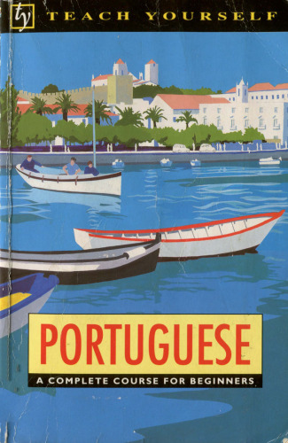 Teach Yourself Portuguese A Complete Course for Beginners - Manuela Cook
