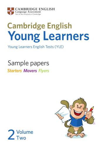 Cambridge English Young Learners. Sample papers - Starters Movers Flyers - Volume Two