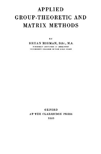 Applied Group-Theoretic and Matrix Methods.
