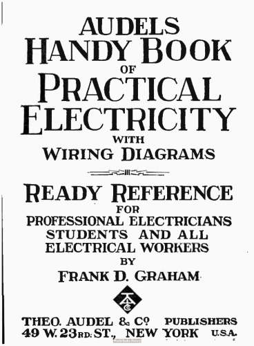 Audels handy book of Practical Electricity, with wiring diagrams ready reference for professional electricians, students and all electrical workers