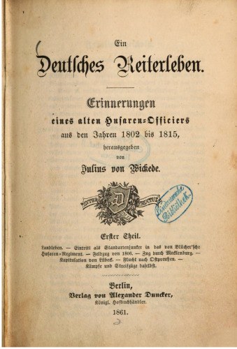 Ein deutsches Reiterleben. Erinnerungen eines alten Husaren-Offiziers aus den Jahren 1802 bis 1815