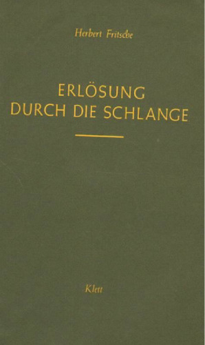 Erlösung durch die Schlange. Mysterium, Menschenbild und Mirakel homöopathischer Heilkunst