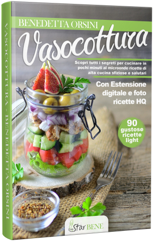 VASO COTTURA RAPIDA: Guida Pratica con Foto per Cucinare Facilmente al Microonde, a Bagnomaria ed al Forno 90 Nuove e Gustose Ricette da Conservare fino a 15 Giorni