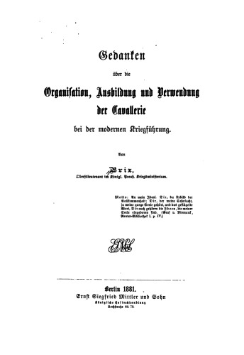 Gedanken über die Organisation, Ausbildung und Verwendung der Kavallerie in der modernen Kriegführung