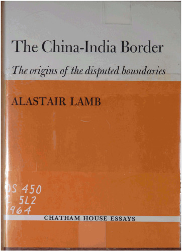 The China-India Border: The Origins of the Disputed Boundaries