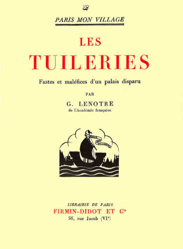Les tuileries, fastes et maléfices d'un palais disparu