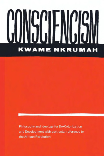 Consciencism: Philosophy and Ideology for Decolonization