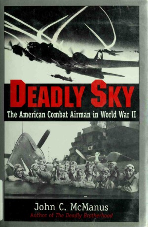 Deadly Sky: The American Combat Airman in World War II