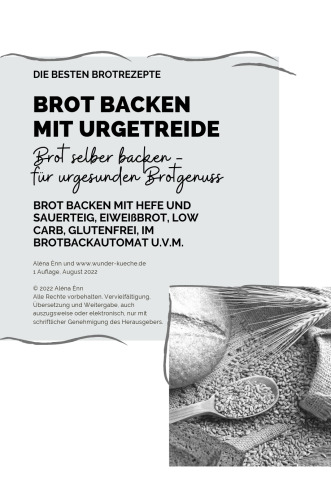 Brot backen mit Urgetreide: Brot selber backen - für urgesunden Brotgenuss