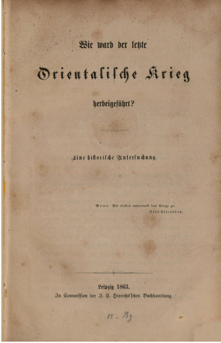 Wie ward der letzte orientalische Krieg herbeigeführt? Eine historische Untersuchung