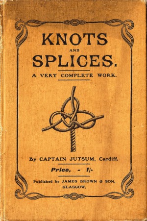 Knots and Splices A Very Complete Work