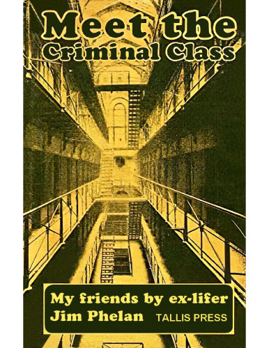 Meet the Criminal Class: My friends, by Ex-lifer