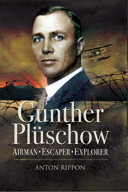 Gunther Pluschow: Airmen, Escaper and Explorer