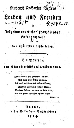 Rudolph Zacharias Beckers Leiden und Freuden siebzehn monatlicher französischer Gefangenschaft von ihm selbst beschrieben. Ein Beytrag zur Charakteristik des Despotismus