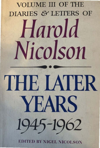 Harold Nicolson:The Later years 1945-1962 Diaries & Letters