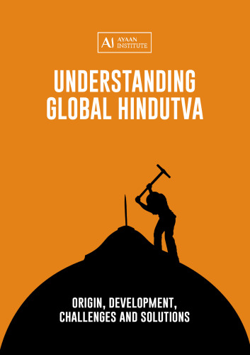 Understanding Global Hindutva: Origin, Development, Challenges, and Solutions