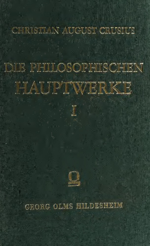 Die philosophischen Hauptwerke. Anweisung vernünftig zu leben.