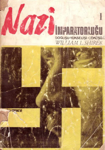 Nazi İmparatorluğu: Doğuşu, Yükselişi ve Çöküşü - Cilt I